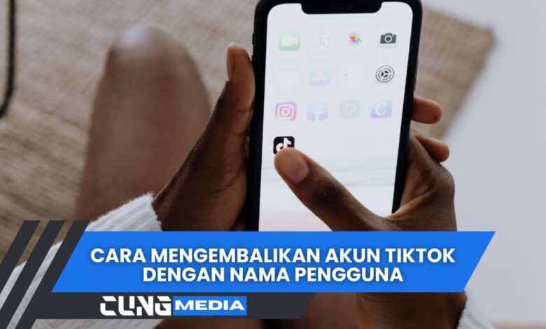 Cara Mengembalikan Akun TikTok Dengan Nama Pengguna