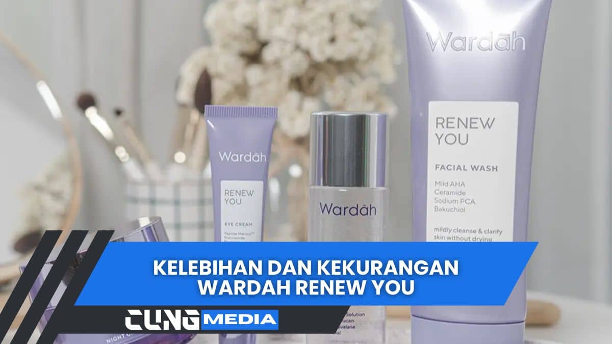 Kelebihan Dan Kekurangan Wardah Renew You